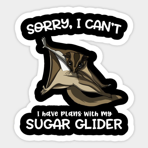 Sorry I Can't I Have Plans With My Sugar Glider Cute Pet Sticker by underheaven